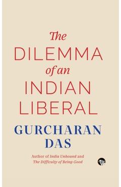 Coperta cărții 'The Dilemma of an Indian Liberal - Gurcharan Das'