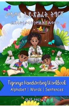 Coperta cărții 'Tigrinya Handwriting workbook: Tigrinya handwriting Practice workbook, Master Tigrinya handwriting Alphabets, Words,'