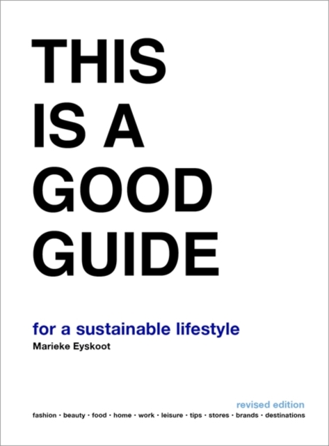 This Is a Good Guide - For a Sustainable Lifestyle: Revised Edition - Marieke Eyskoot