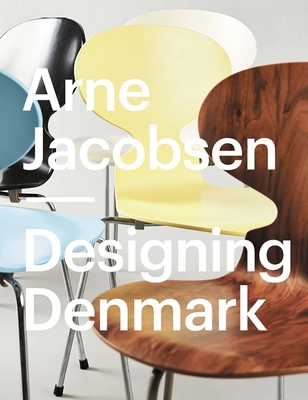 Arne Jacobsen: Designing Denmark - Katrine Stenum Poulsen