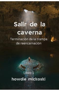 Poza produsului SALIR DE LA CAVERNA Terminación de la trampa de reencarnación - Howdie Mickoski