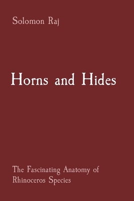 Jolo Mon Raj Horns and Hides: The Fascinating Anatomy of Rhinoceros Species ...