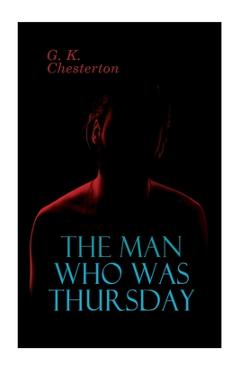 Coperta cărții 'The Man Who Was Thursday: Political Thriller - G. K. Chesterton'