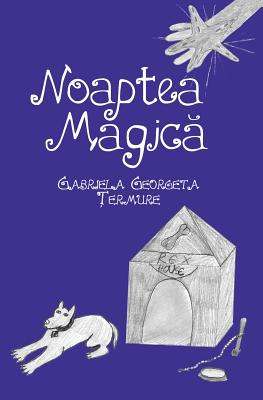 Noaptea Magica: Povesti Pentru Copii - Gabriela Georgeta Termure