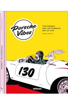 Porsche Vibes: The Passion and the Porsche Way of Life - Michael Köckritz