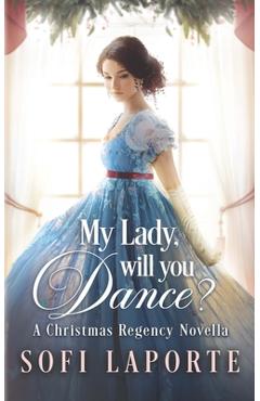 Poza produsului My Lady, Will You Dance?: A Christmas Regency Novella - Laporte