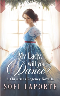 My Lady, Will You Dance?: A Christmas Regency Novella - Laporte