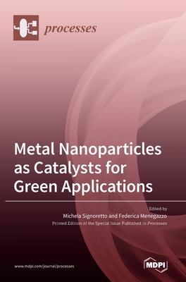 Coperta cărții 'Metal Nanoparticles as Catalysts for Green Applications - Michela Signoretto'