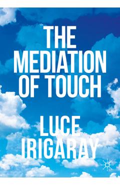 Coperta cărții 'The Mediation of Touch - Luce Irigaray'