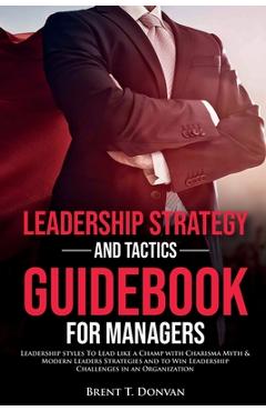 Coperta cărții 'Leadership Strategy and Tactics Guidebook for Managers - Brent T. Donvan'