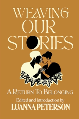 Weaving Our Stories: Return To Belonging - Luanna Peterson