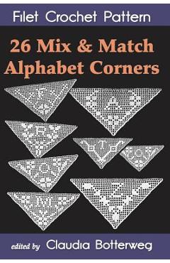 Coperta cărții '26 Mix & Match Alphabet Corners Filet Crochet Pattern: Complete Instructions and Chart - Claudia Botterweg'