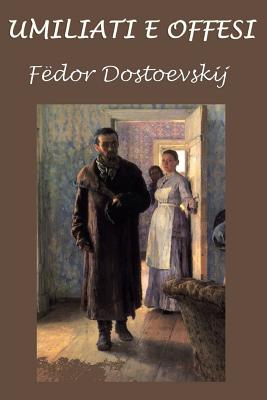 Umiliati e offesi - Fyodor Mikhailovich Dostoevsky