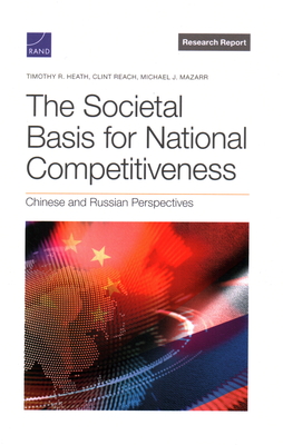 The Societal Basis for National Competitiveness: Chinese and Russian Perspectives - Timothy R. Heath
