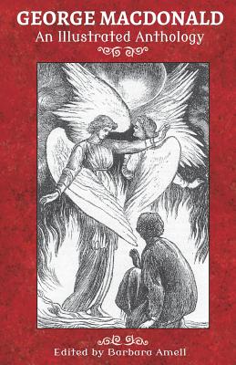 George MacDonald: An Illustrated Anthology - Barbara Amell