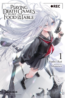 Playing Death Games to Put Food on the Table, Vol. 1: Volume 1 - Yushi Ukai