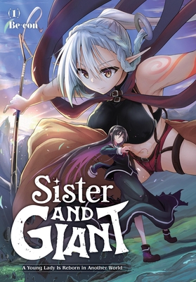 Sister and Giant: A Young Lady Is Reborn in Another World, Vol. 1: Volume 1 - Be-con