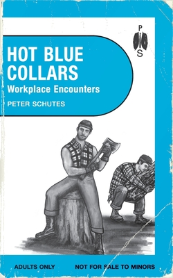 Coperta cărții 'Hot Blue Collars: Workplace Encounters - Peter Schutes'