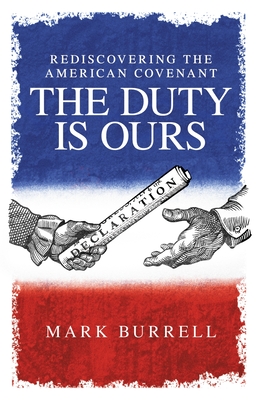 Rediscovering the American Convenant: The Duty Is Ours - Mark Burrell
