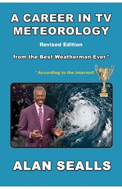 Poza produsului A Career in TV Meteorology - Alan Sealls