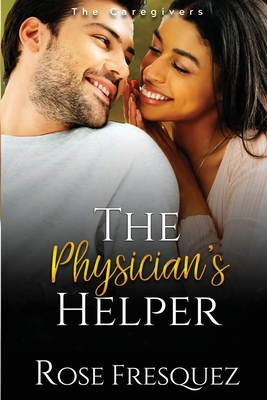The Physician's Helper - Rose Fresquez