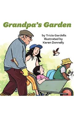 Coperta cărții 'Grandpa's Garden: Discover the many healthy treasures that come from a garden. - Tricia Gardella'