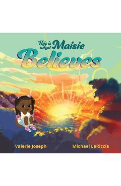 Coperta cărții 'This is What Maisie Believes - Valerie Joseph'