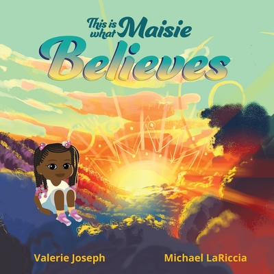 Coperta cărții 'This is What Maisie Believes - Valerie Joseph'