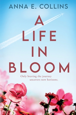A Life in Bloom - Anna E. Collins