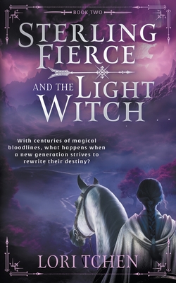 Coperta cărții 'Sterling Fierce and the Light Witch: A YA Coming-of-Age Fantasy Series - Lori Tchen'