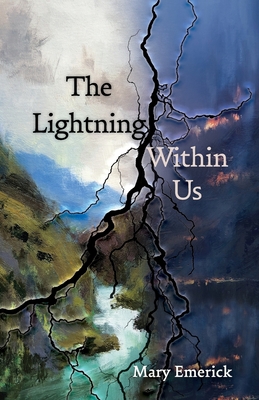 The Lightning Within Us - Mary Emerick