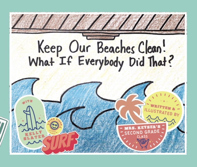 Keep Our Beaches Clean!: What If Everyone Did That? - Mackenzie Keyser