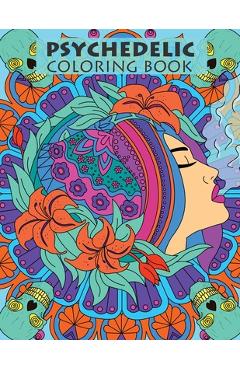 Poza produsului Psychedelic Coloring Book For Adults: Trippy Designs And Stress Relieving Art For Stoners - Tasha Tokes