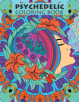 Psychedelic Coloring Book For Adults: Trippy Designs And Stress Relieving Art For Stoners - Tasha Tokes