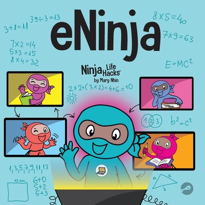 eNinja: A Children's Book About Virtual Learning Practices for Online Student Success - Mary Nhin