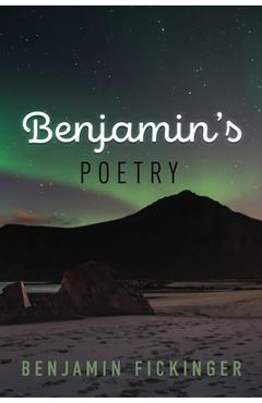 Coperta cărții 'Benjamin's Poetry - Benjamin Fickinger'