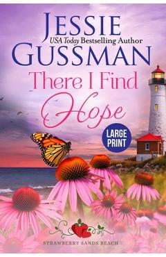Coperta cărții 'There I Find Hope (Strawberry Sands Beach Romance Book 6) (Strawberry Sands Beach Sweet Romance) Large Print Edition -'