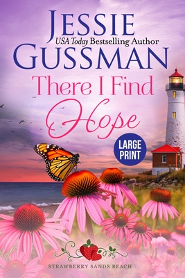 Coperta cărții 'There I Find Hope (Strawberry Sands Beach Romance Book 6) (Strawberry Sands Beach Sweet Romance) Large Print Edition -'