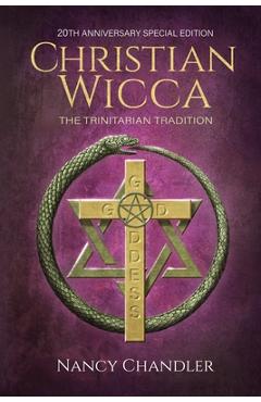 Coperta cărții 'Christian Wicca: 20th Anniversary Edition - Nancy Chandler'