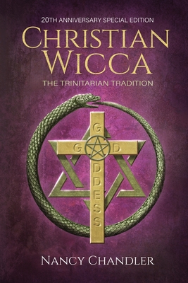 Christian Wicca: 20th Anniversary Edition - Nancy Chandler