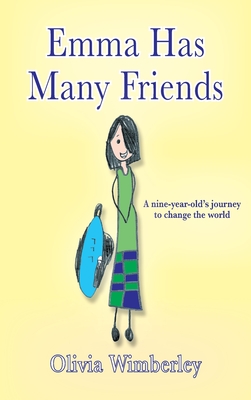Emma Has Many Friends: A nine-year-old's journey to change the world - Olivia Wimberley