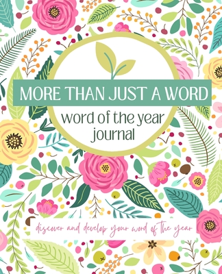 More Than Just A Word: Discover and develop your word of the year - Carol Tetzlaff