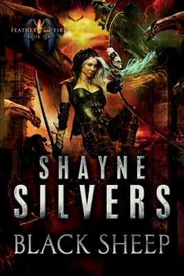 Black Sheep: Feathers and Fire Book 6 - Shayne Silvers