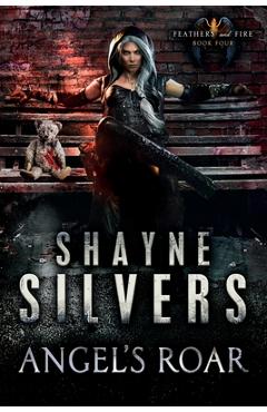 Coperta cărții 'Angel's Roar: Feathers and Fire Book 4 - Shayne Silvers'