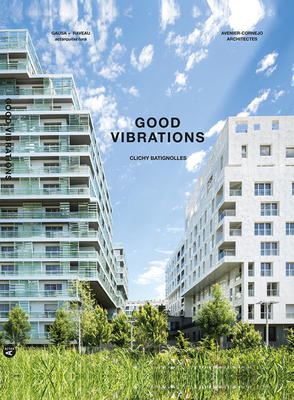 Coperta cărții 'Good Vibrations: Clichy Batignolles: Lot E8 & Parc 1 - Manuel Gausa'
