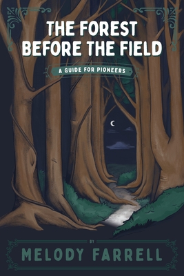 Coperta cărții 'The Forest Before The Field - Melody Farrell'