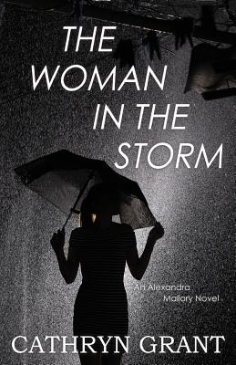 The Woman In the Storm: (A Psychological Suspense Novel) (Alexandra Mallory Book 10) - Cathryn Grant