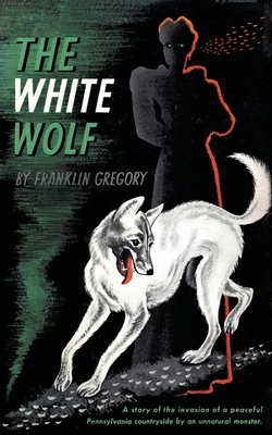 Coperta cărții 'The White Wolf (Valancourt 20th Century Classics) - Franklin Long Gregory'