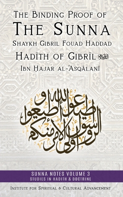 The Binding Proof of the Sunna: Nukhbat al-Fikar - Shaykh Gibril Fouad Haddad