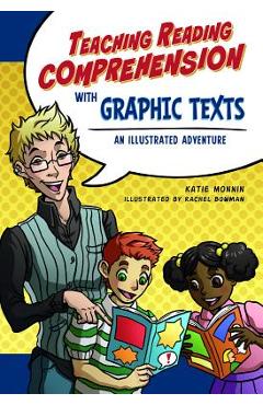 Coperta cărții 'Teaching Reading Comprehension with Graphic Texts: An Illustrated Adventure - Katie Monnin'